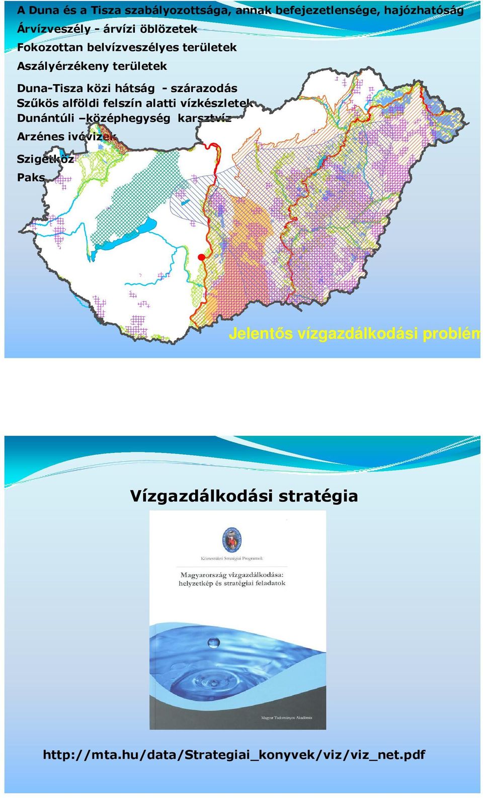 alföldi felszín alatti vízkészletek Dunántúli középhegység karsztvíz Arzénes ivóvizek Szigetköz Paks