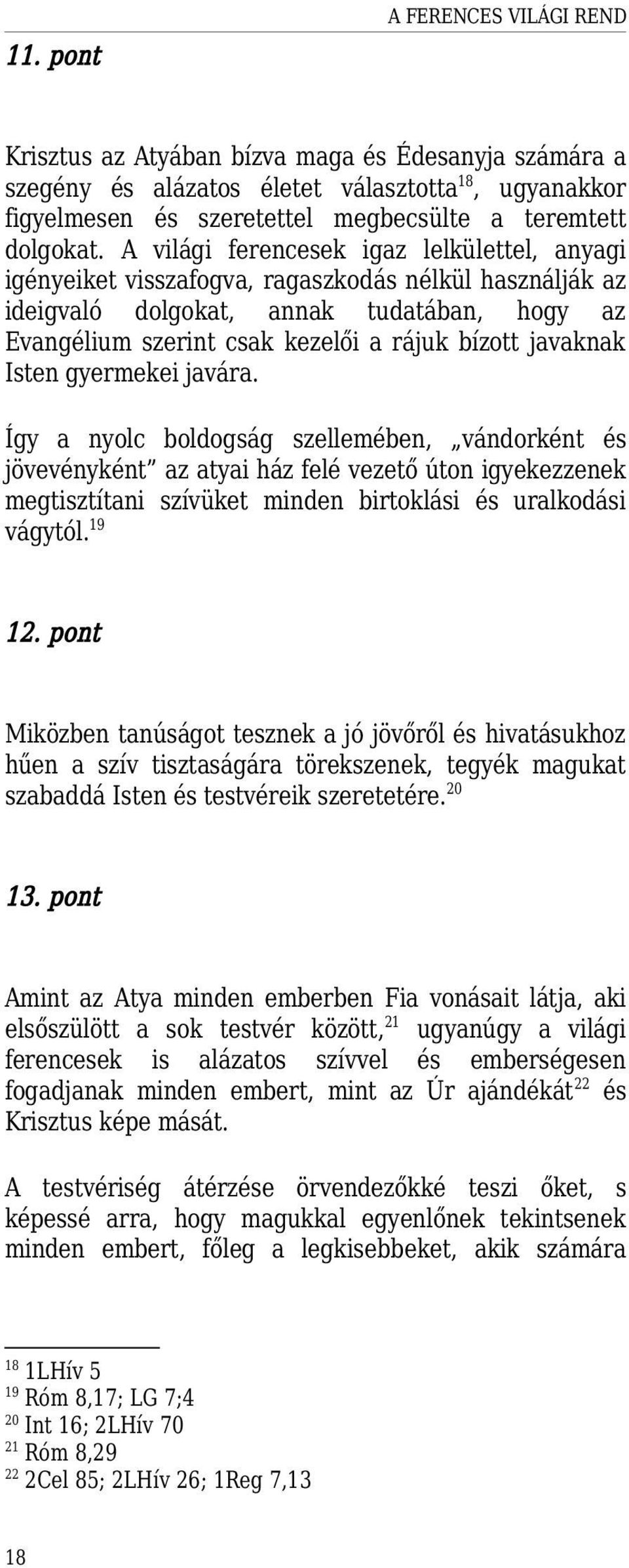 javaknak Isten gyermekei javára.