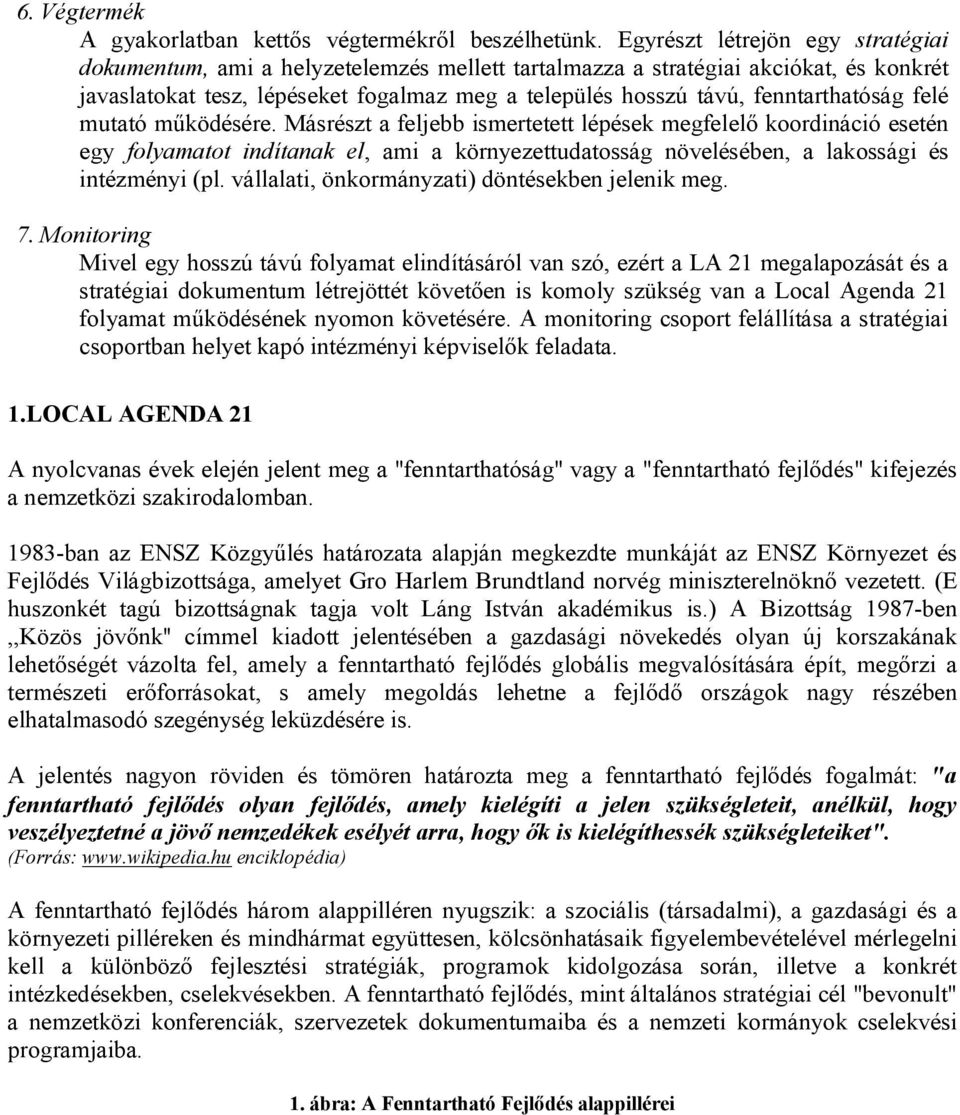 fenntarthatóság felé mutató működésére.