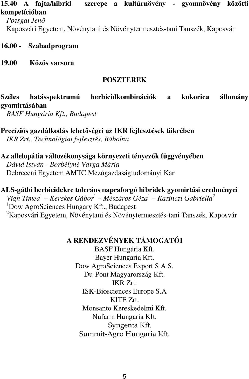 , Budapest Precíziós gazdálkodás lehetőségei az IKR fejlesztések tükrében IKR Zrt.