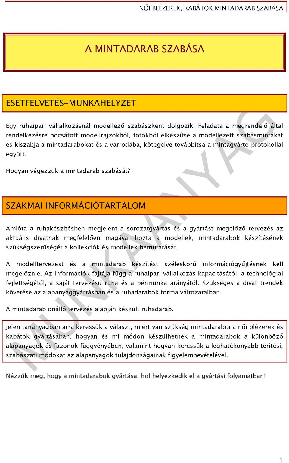 protokollal együtt. Hogyan végezzük a mintadarab szabását?