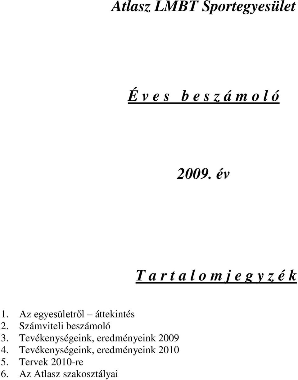 Számviteli beszámoló 3. Tevékenységeink, eredményeink 2009 4.