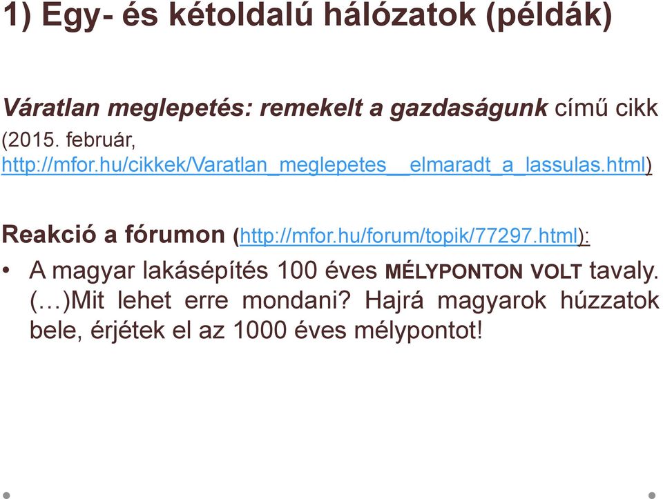 html) Reakció a fórumon (http://mfor.hu/forum/topik/77297.