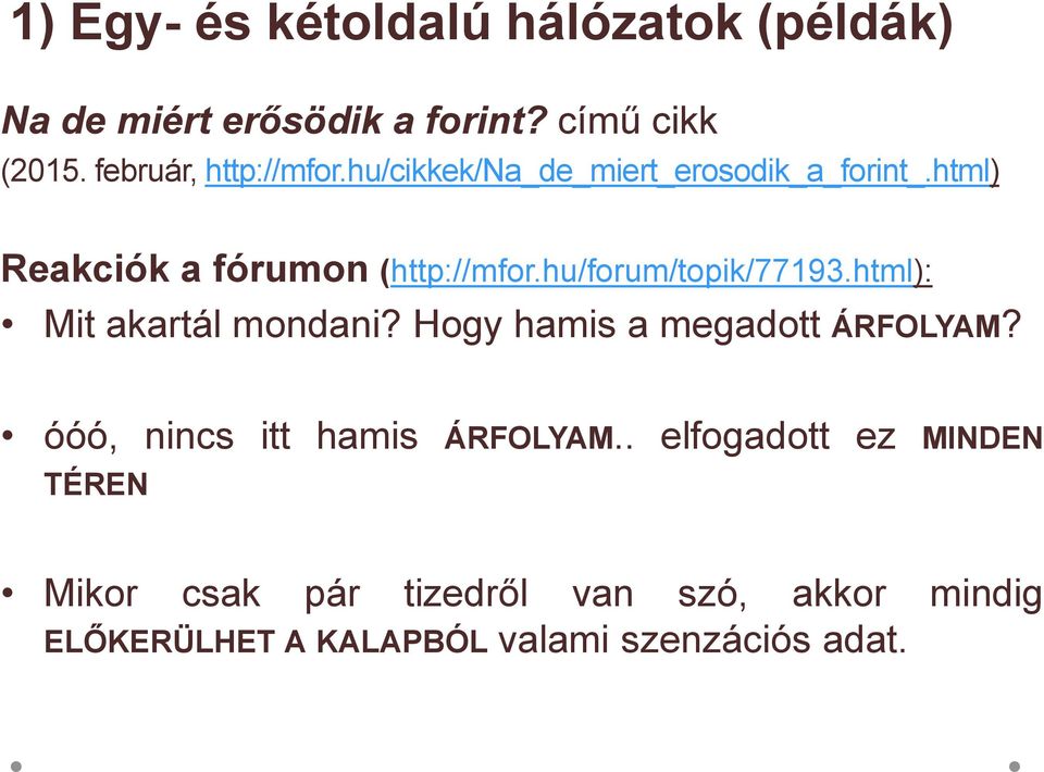 hu/forum/topik/77193.html): Mit akartál mondani? Hogy hamis a megadott ÁRFOLYAM?