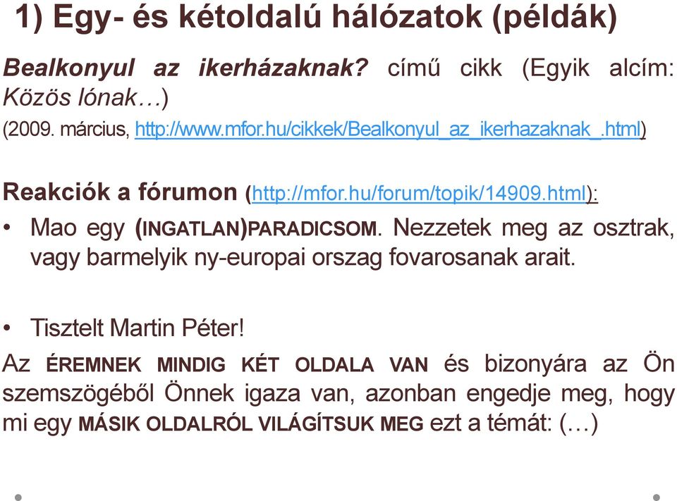 html): Mao egy (INGATLAN)PARADICSOM. Nezzetek meg az osztrak, vagy barmelyik ny-europai orszag fovarosanak arait.