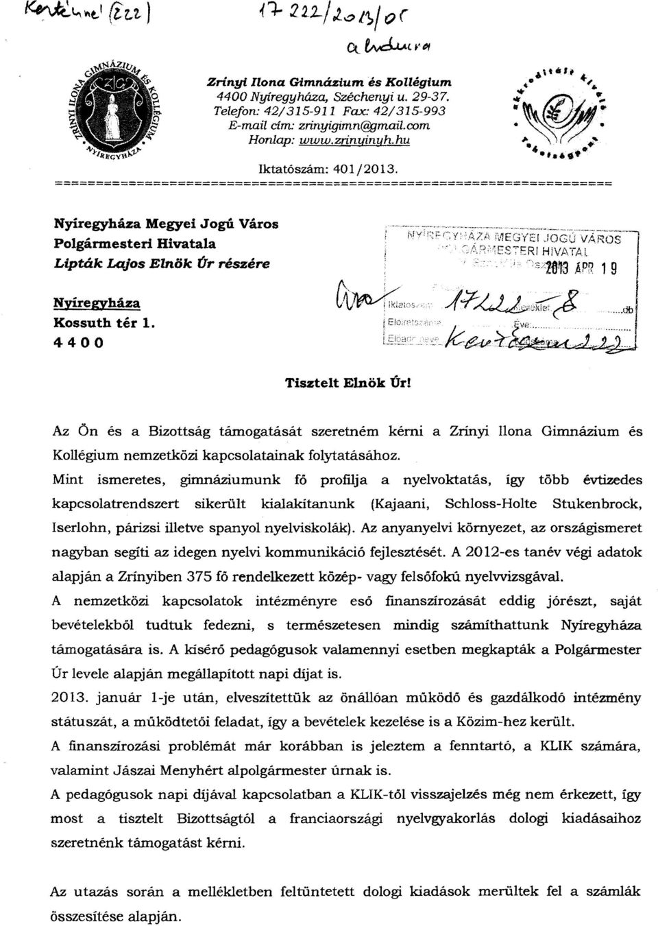 ==================================================================== Nyíregyháza Megyei Jogú Város Polgármesteri Hivatala Lipták Lajos Elnök Úr részére Nyíregyháza Kossuth tér l.