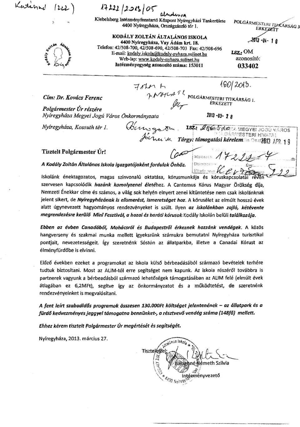 $ulínethu IntézJnényegység amnosftó szánta: 153011 033402 elm: Dr. Kovács Ferenc Polgármester Úr részéré Nyíregyháza Megyei Jogil Város Onkormányzata Nyíregyháza, Kossufh tér 1. Qft~~ I.