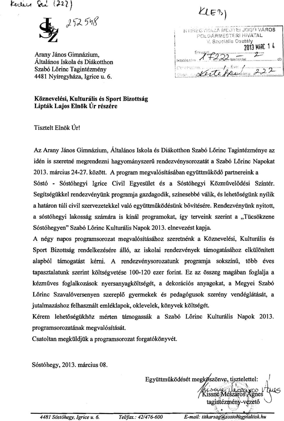 Az Arany János Gimnázium, Általános Iskola és Diákotthon Szabó Lőrinc Tagintézménye az idén is szeretné megrendezni hagyományszefú rendezvénysorozatát a Szabó Lőrinc Napokat 2013. március 24-27.