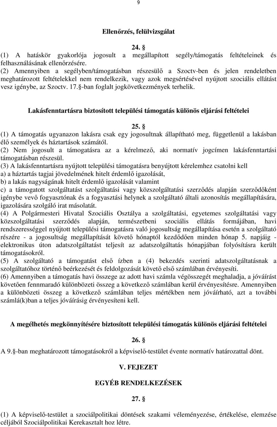 Szoctv. 17. -ban foglalt jogkövetkezmények terhelik. Lakásfenntartásra biztosított települési támogatás különös eljárási feltételei 25.