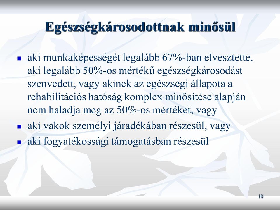 a rehabilitációs hatóság komplex minősítése alapján nem haladja meg az 50%-os mértéket,