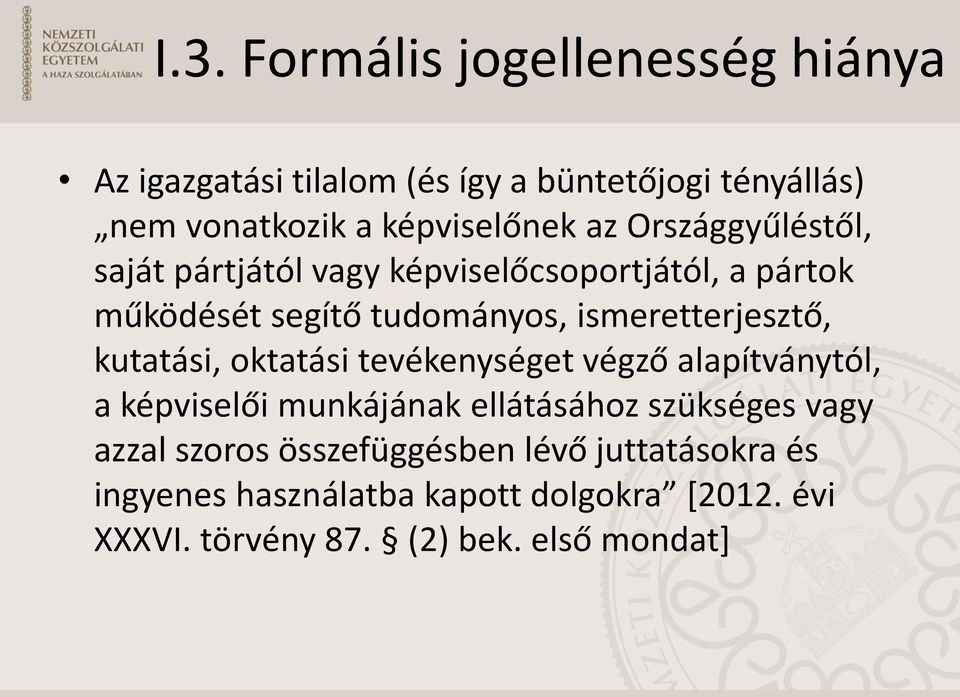 kutatási, oktatási tevékenységet végző alapítványtól, a képviselői munkájának ellátásához szükséges vagy azzal szoros