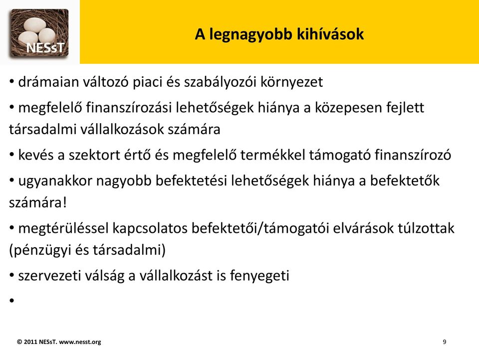 támogató finanszírozó ugyanakkor nagyobb befektetési lehetőségek hiánya a befektetők számára!