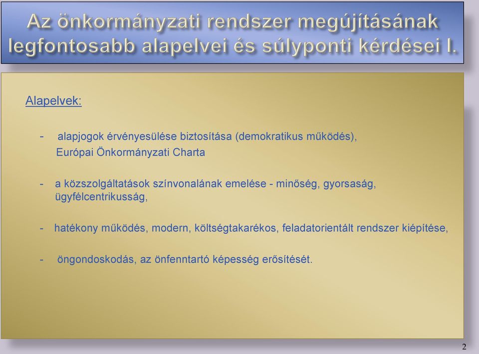 gyorsaság, ügyfélcentrikusság, - hatékony működés, modern, költségtakarékos,