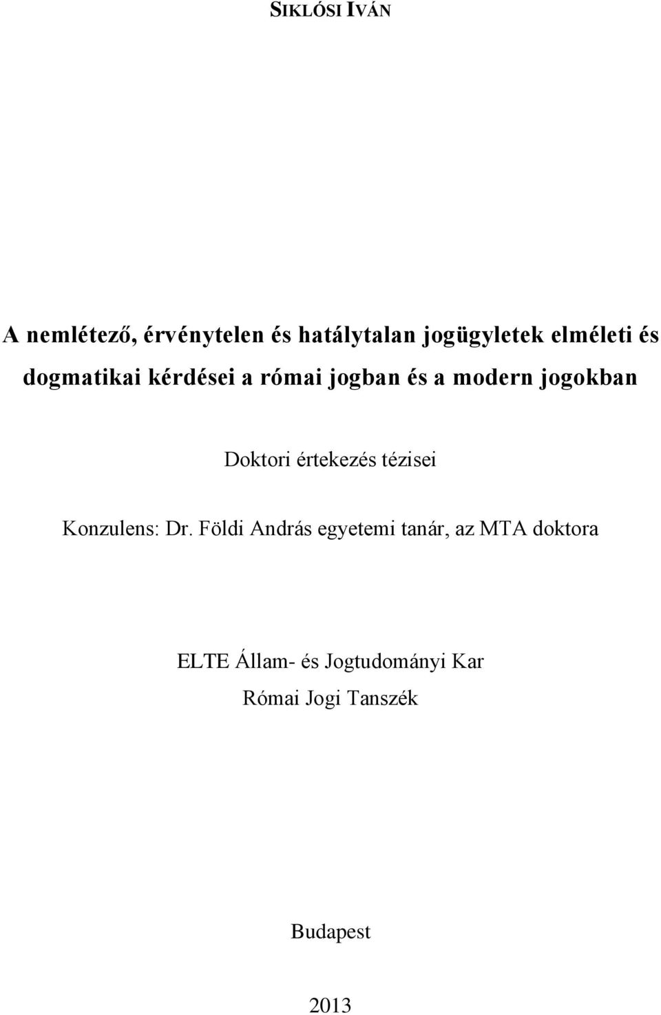 Doktori értekezés tézisei Konzulens: Dr.