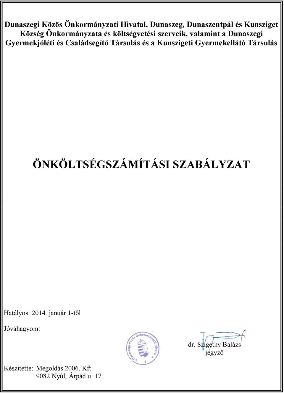 Társulás és a Kunszigeti Gyermekellátó Társulás ÖNKÖLTSÉGSZÁMÍTÁSI SZABÁLYZAT Hatályos: 2014.