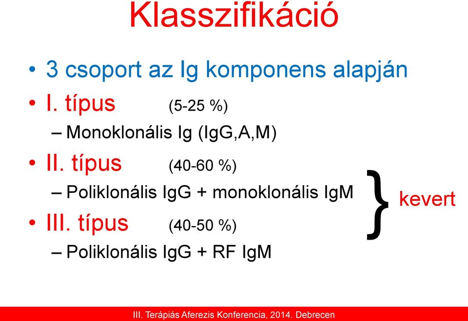 típus (40-60 %) Poliklonális IgG + monoklonális