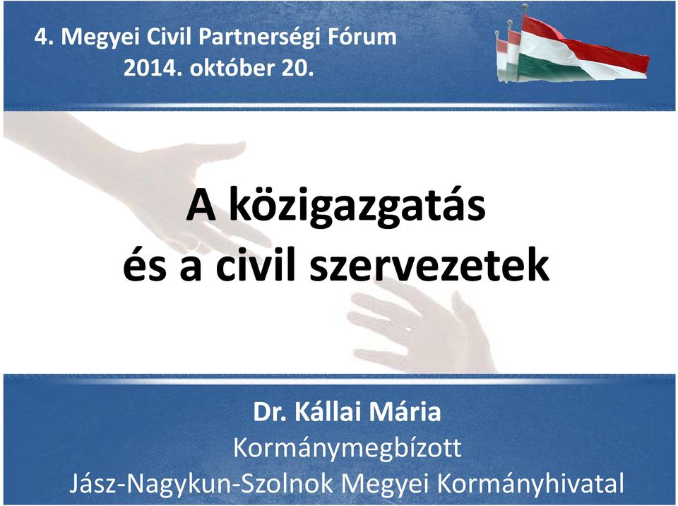 A közigazgatás és a civil szervezetek Dr.