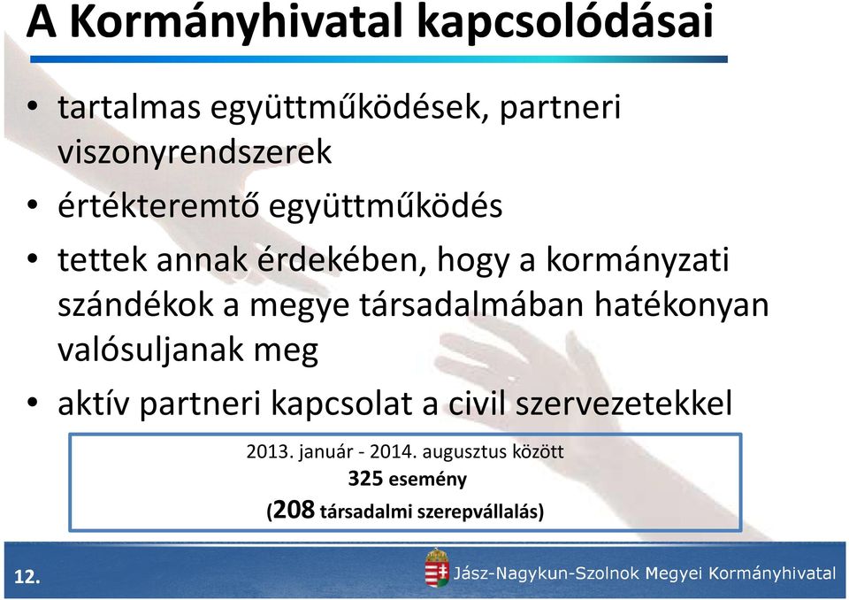 hatékonyan valósuljanak meg aktív partneri kapcsolat a civil szervezetekkel 2013. január - 2014.