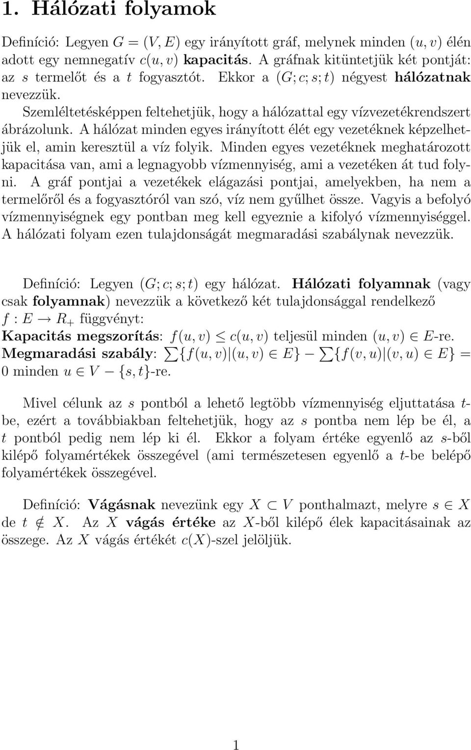 Minn gy vzéknk mghározo kpciá vn, mi lgngyo vízmnnyiég, mi vzékn á u olyni. A grá ponji vzékk lágzái ponji, mlykn, h nm rmlőről é ogyzóról vn zó, víz nm gyűlh öz.
