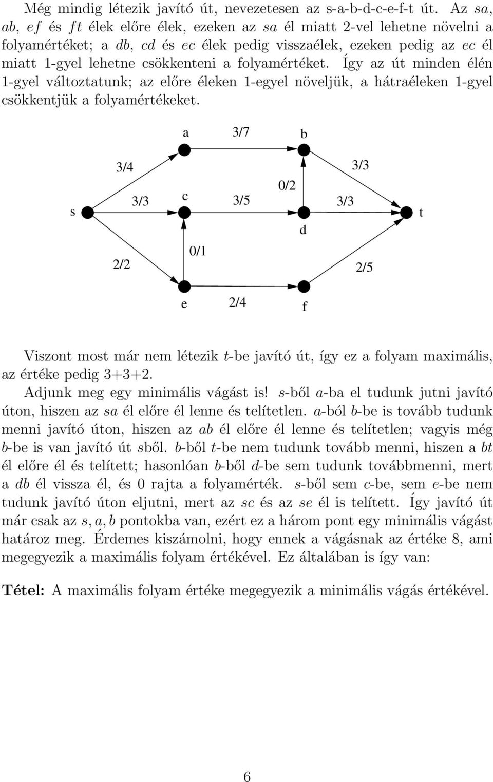 Ajunk mg gy minimáli vágá i! -ől - l uunk juni jvíó úon, hizn z él lőr él lnn é líln. -ól - i ová uunk mnni jvíó úon, hizn z él lőr él lnn é líln; vgyi még - i vn jvíó ú ől.