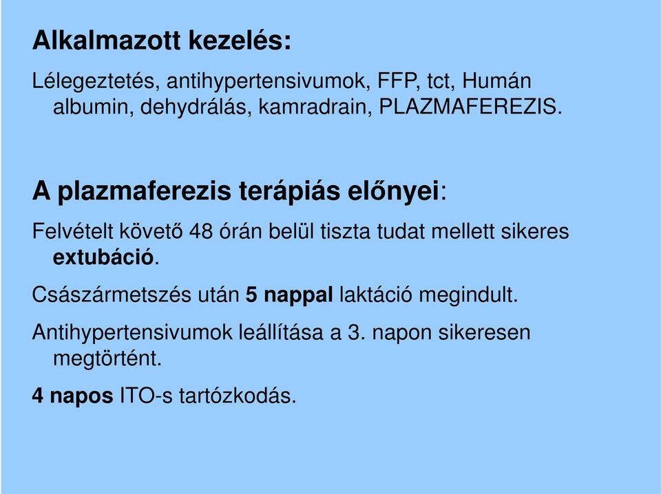 A plazmaferezis terápiás előnyei: Felvételt követő 48 órán belül tiszta tudat mellett