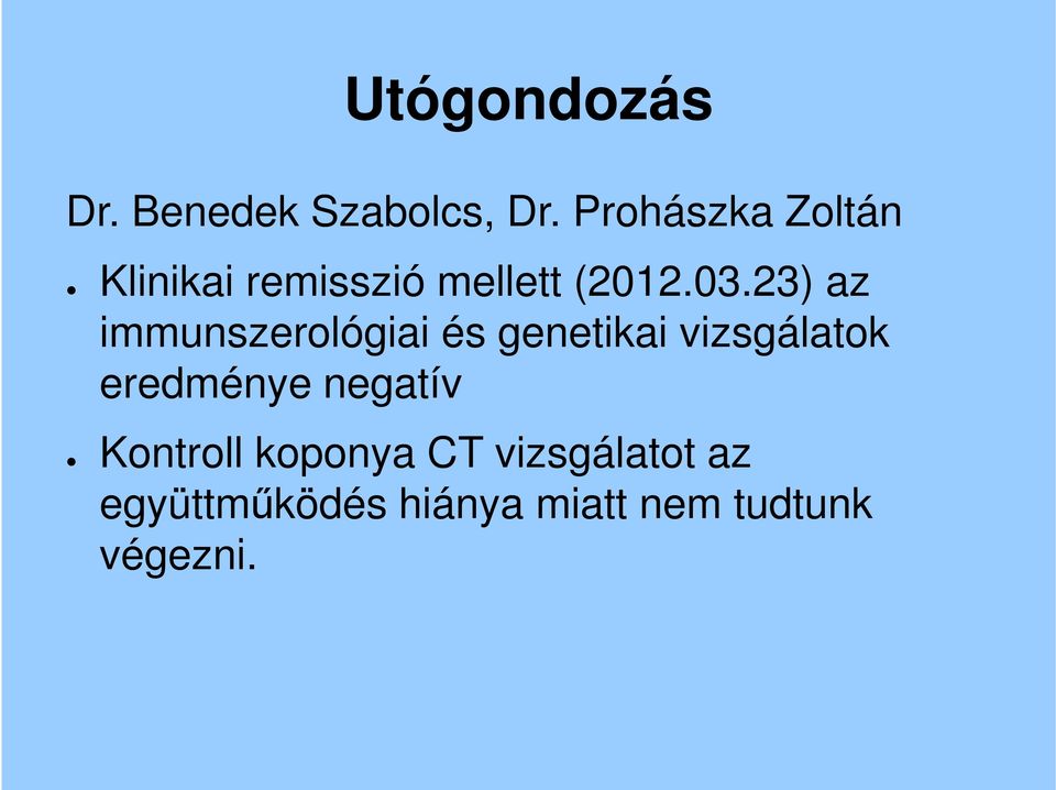 23) az immunszerológiai és genetikai vizsgálatok eredménye