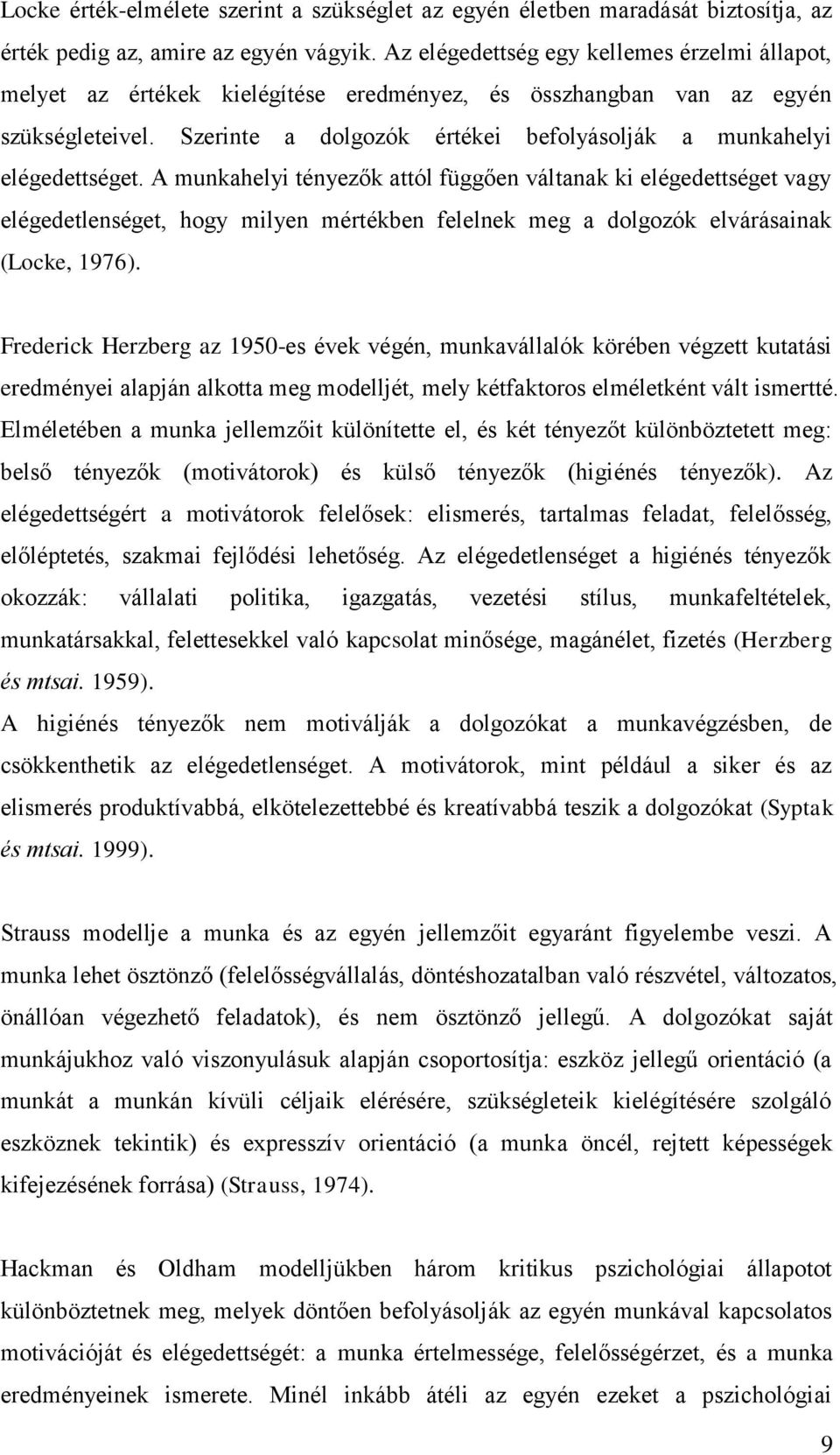 Szerinte a dolgozók értékei befolyásolják a munkahelyi elégedettséget.