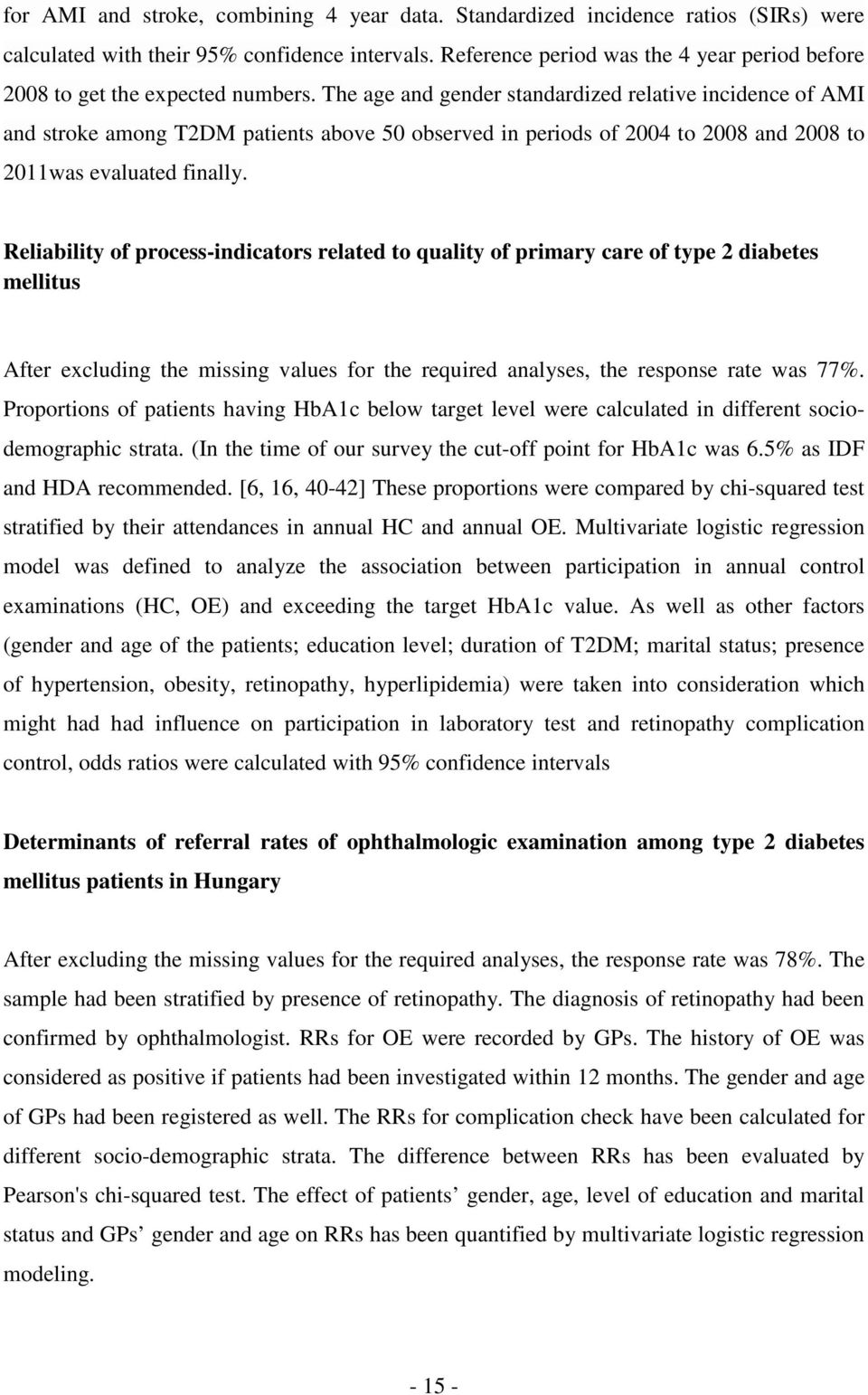 The age and gender standardized relative incidence of AMI and stroke among T2DM patients above 50 observed in periods of 2004 to 2008 and 2008 to 2011was evaluated finally.