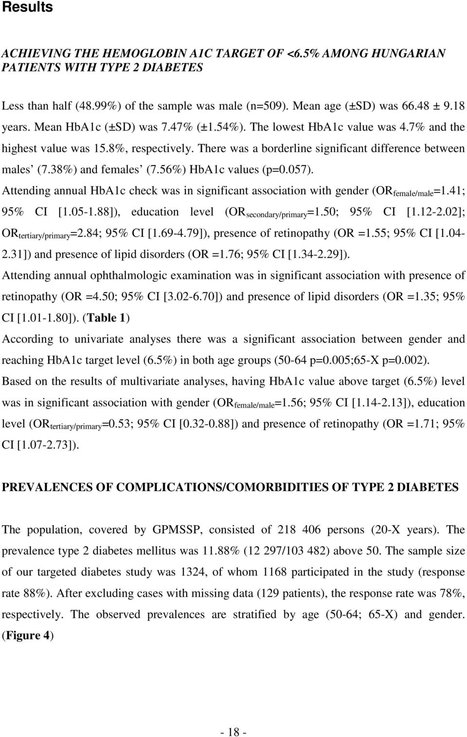 56%) HbA1c values (p=0.057). Attending annual HbA1c check was in significant association with gender (OR female/male =1.41; 95% CI [1.05-1.88]), education level (OR secondary/primary =1.50; 95% CI [1.