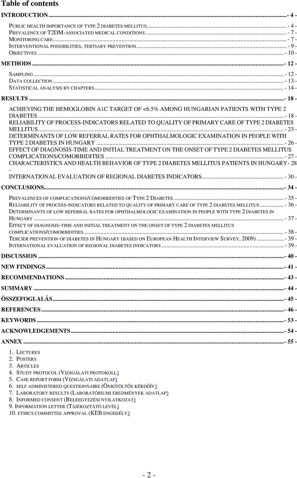 .. - 14 - RESULTS... - 18 - ACHIEVING THE HEMOGLOBIN A1C TARGET OF <6.5% AMONG HUNGARIAN PATIENTS WITH TYPE 2 DIABETES.