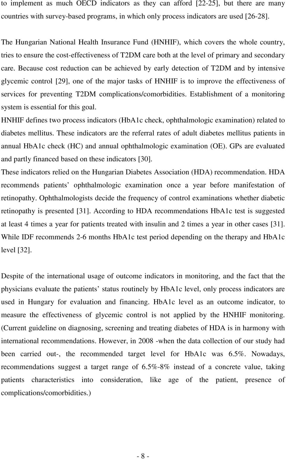 Because cost reduction can be achieved by early detection of T2DM and by intensive glycemic control [29], one of the major tasks of HNHIF is to improve the effectiveness of services for preventing