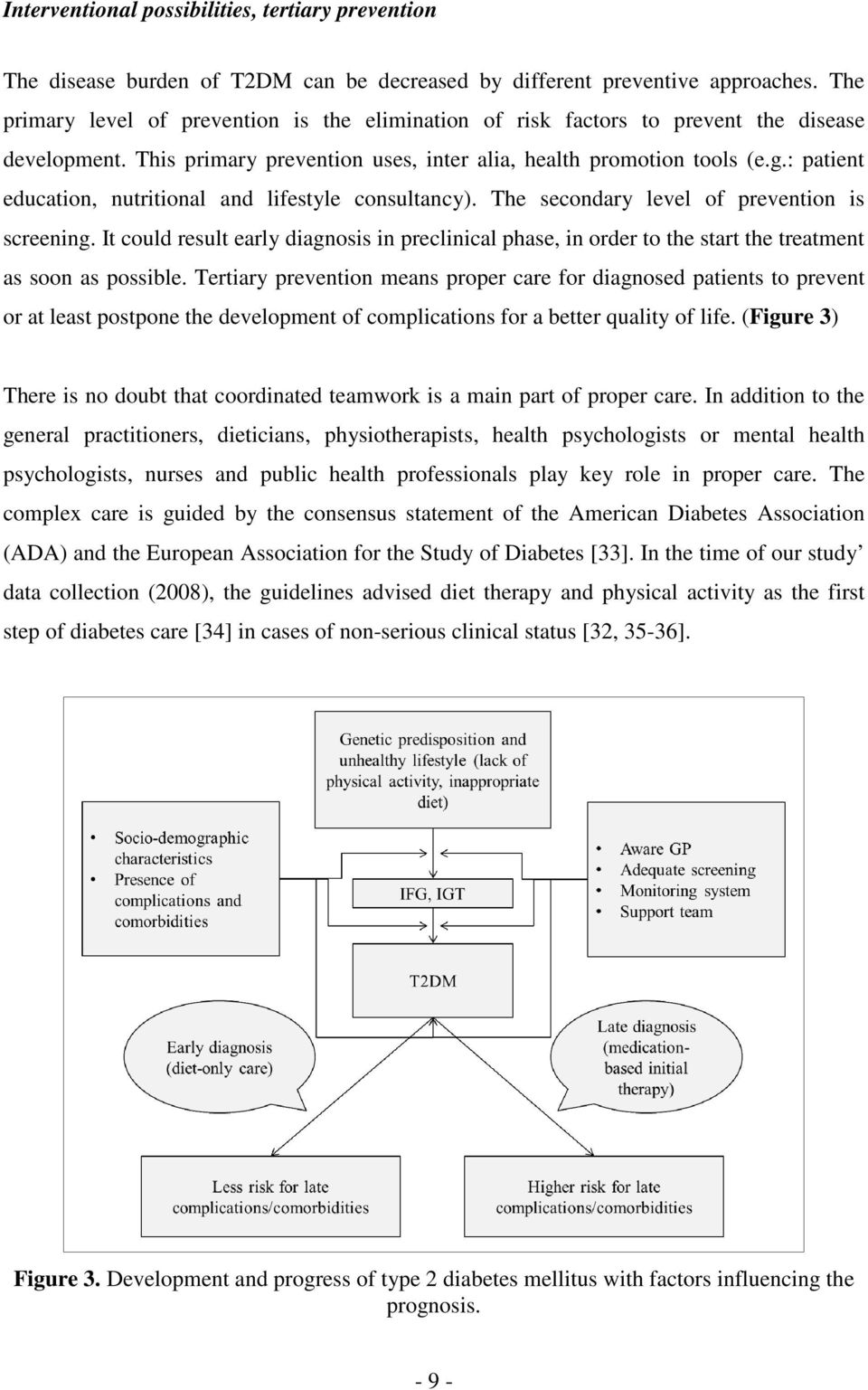 : patient education, nutritional and lifestyle consultancy). The secondary level of prevention is screening.