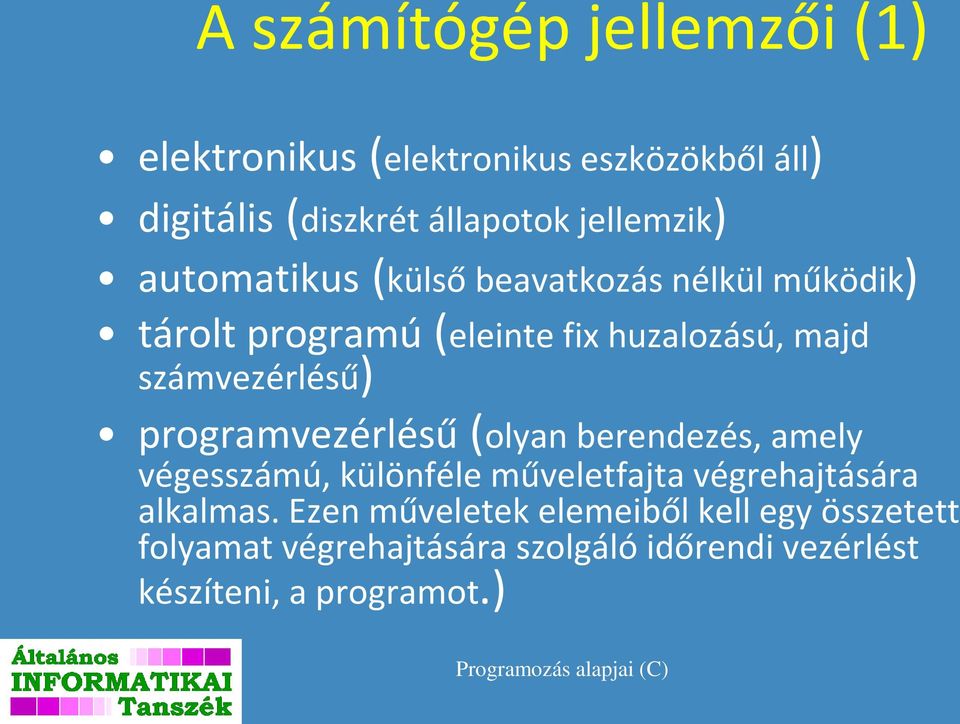 számvezérlésű) programvezérlésű (olyan berendezés, amely végesszámú, különféle műveletfajta végrehajtására