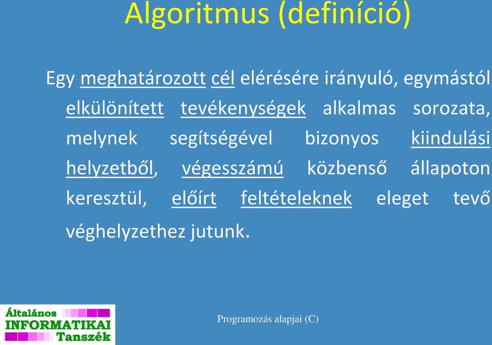 segítségével bizonyos kiindulási helyzetből, végesszámú közbenső