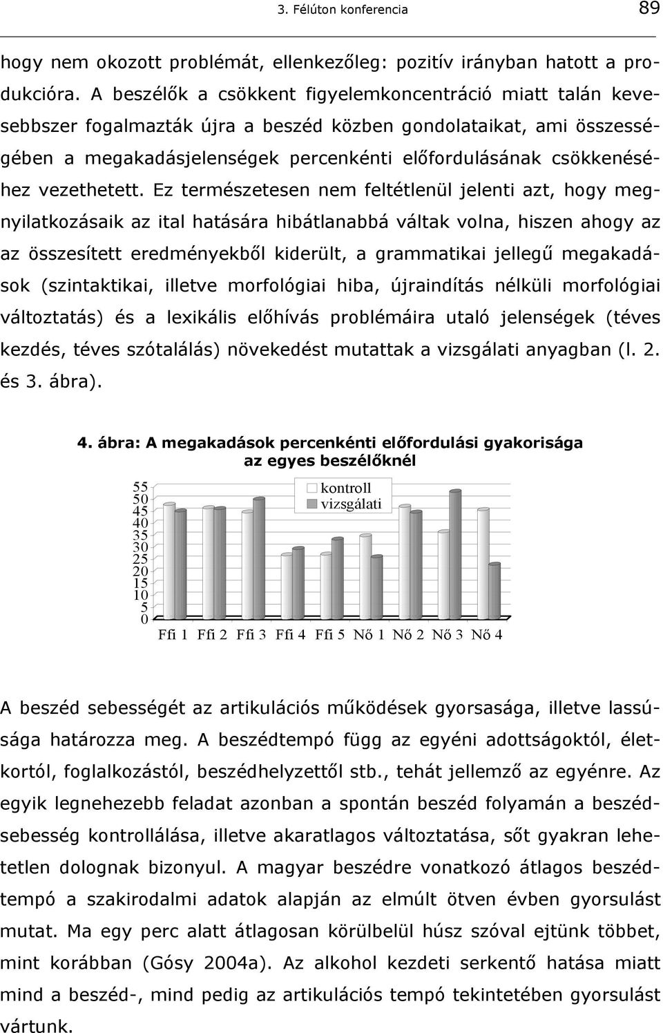 vezethetett.