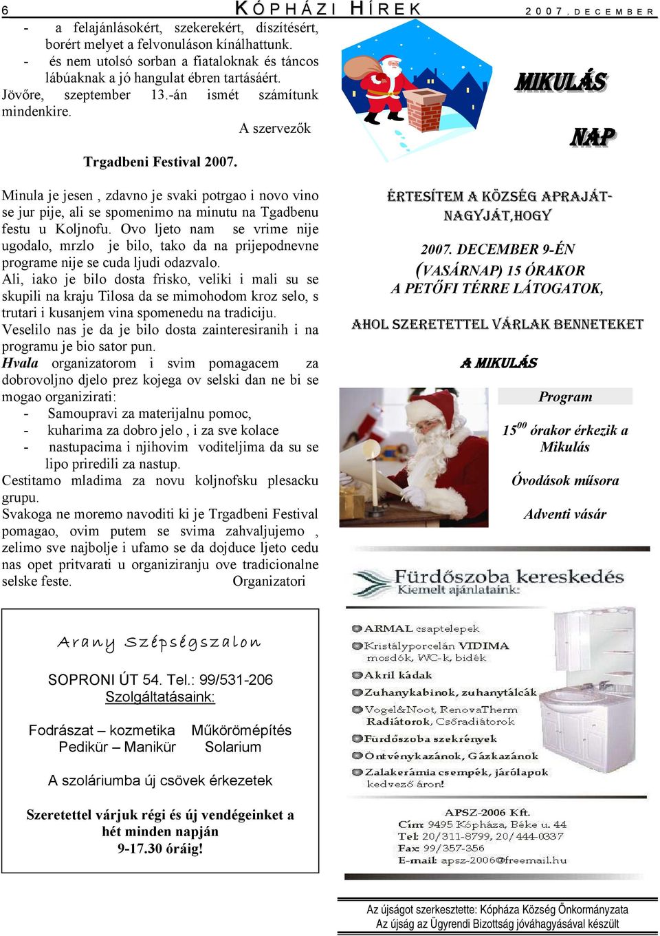 Minula je jesen, zdavno je svaki potrgao i novo vino se jur pije, ali se spomenimo na minutu na Tgadbenu festu u Koljnofu.