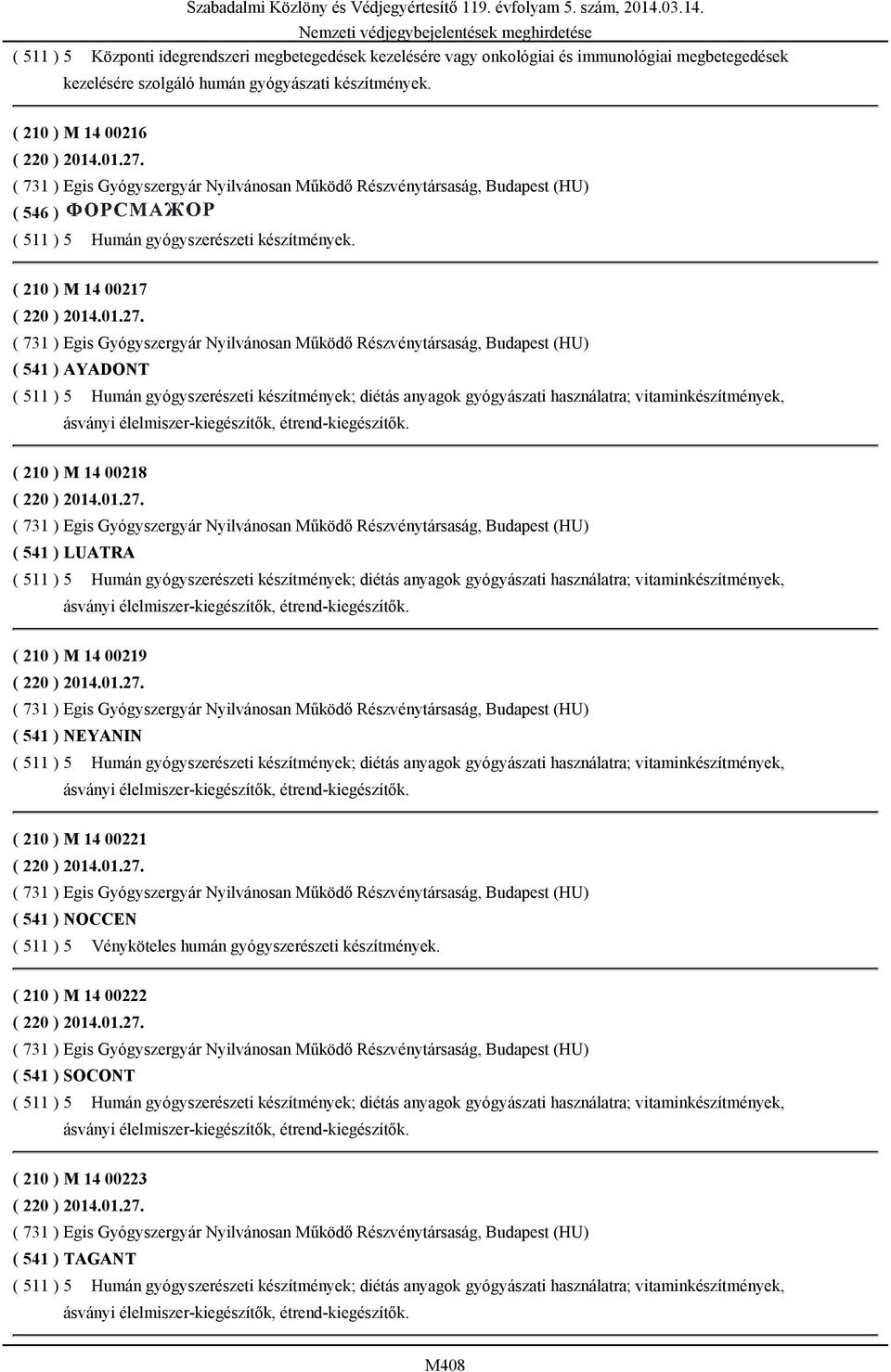 ( 210 ) M 14 00216 ( 210 ) M 14 00217 ( 541 ) AYADONT ( 210 ) M 14 00218 ( 541 ) LUATRA ( 210 ) M 14 00219 (