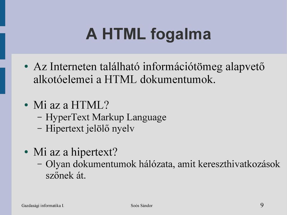 HyperText Markup Language Hipertext jelölő nyelv Mi az a hipertext?