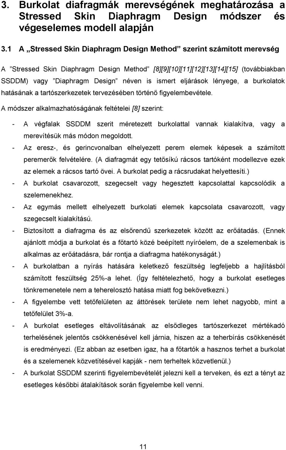 htáán trtózerezete tervezéében történő igyelembevétele. A módzer llmzhtóágán eltételei [8] zerint: - A végl SSDDM zerit méretezett burolttl vnn ilítv, vgy merevítéü má módon megoldott.