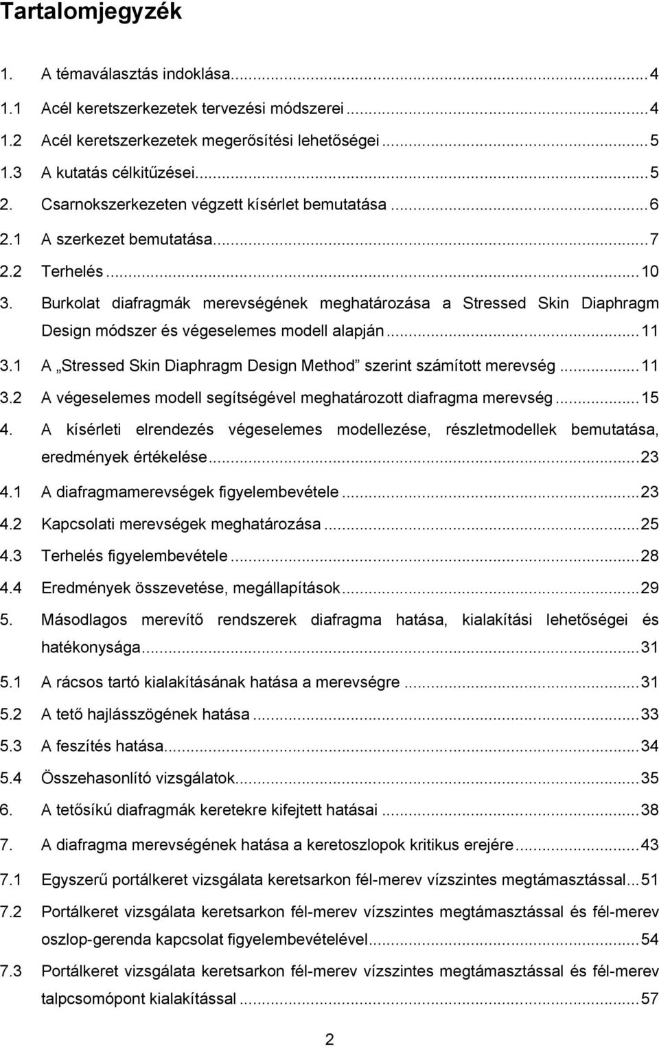 1 A Streed Sin Diphrgm Deign Method zerint zámított merevég... 11 3. A végeeleme modell egítégével meghtározott dirgm merevég... 15 4.