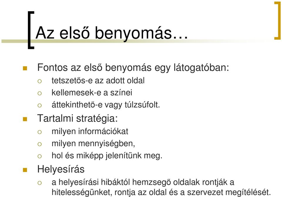 Tartalmi stratégia: milyen információkat milyen mennyiségben, hol és miképp jelenítünk