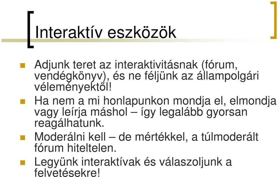 Ha nem a mi honlapunkon mondja el, elmondja vagy leírja máshol így legalább