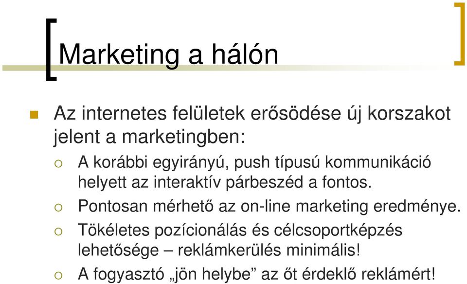 Pontosan mérhető az on-line marketing eredménye.