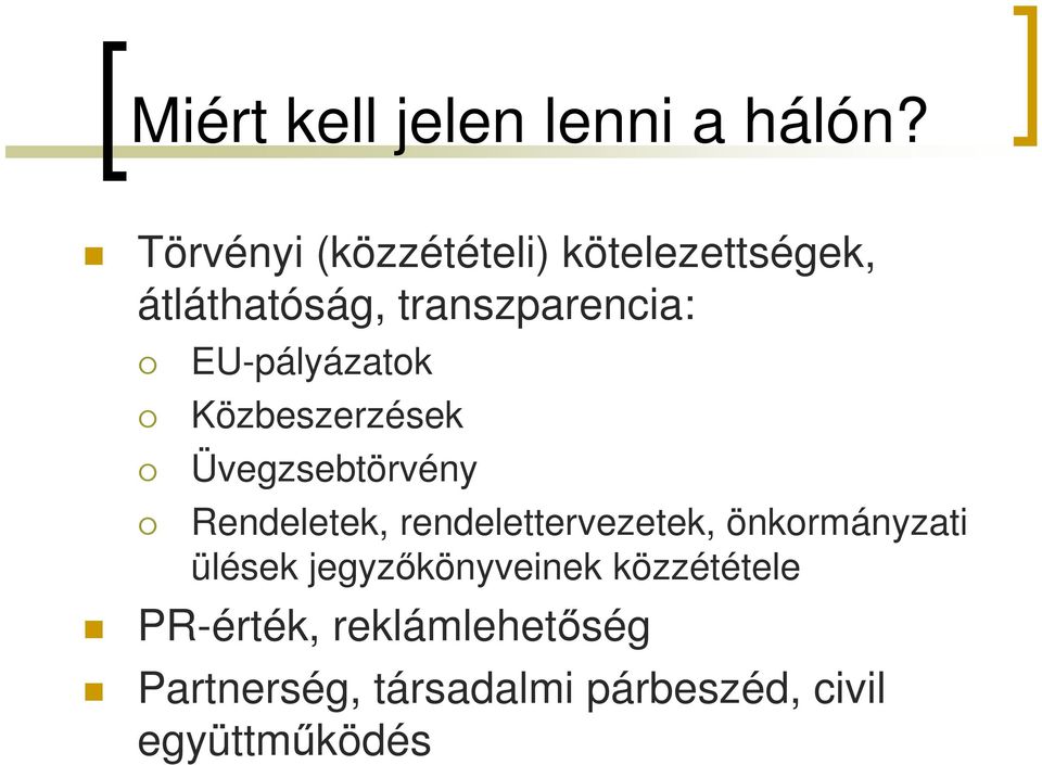 EU-pályázatok Közbeszerzések Üvegzsebtörvény Rendeletek, rendelettervezetek,