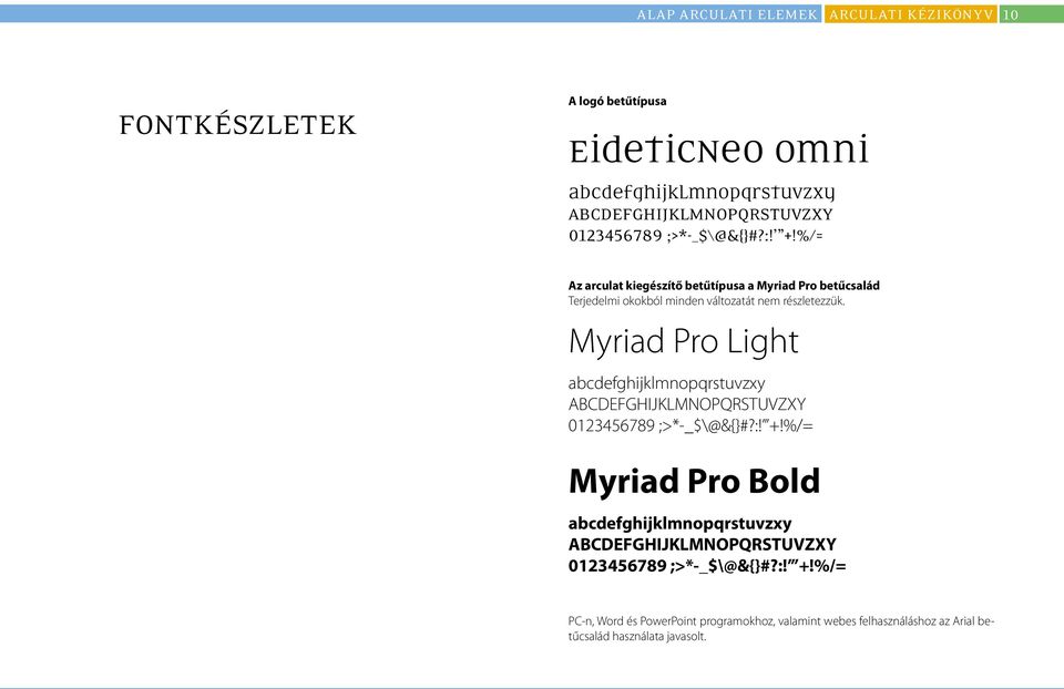 Myriad Pro Light abcdefghijklmnopqrstuvzxy ABCDEFGHIJKLMNOPQRSTUVZXY 0123456789 ;>*-_$\@&{}#?:! +!