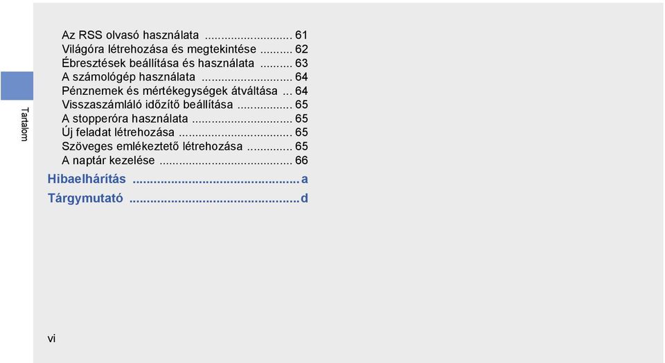 .. 64 Pénznemek és mértékegységek átváltása... 64 Visszaszámláló időzítő beállítása.