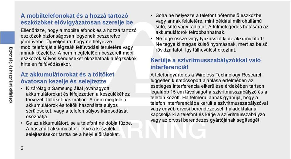 A nem megfelelően beszerelt mobil eszközök súlyos sérüléseket okozhatnak a légzsákok hirtelen felfúvódásakor.