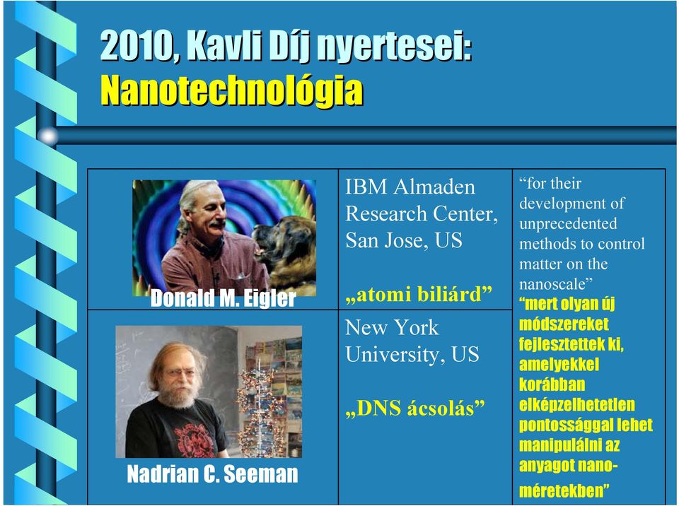 ácsolás for their development of unprecedented methods to control matter on the nanoscale mert