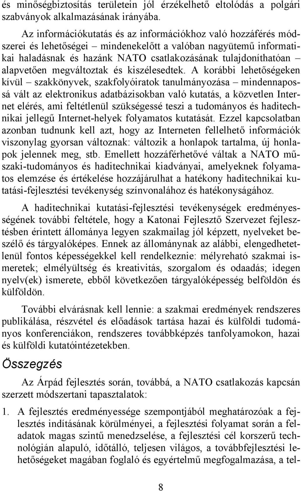 megváltoztak és kszélesedtek.