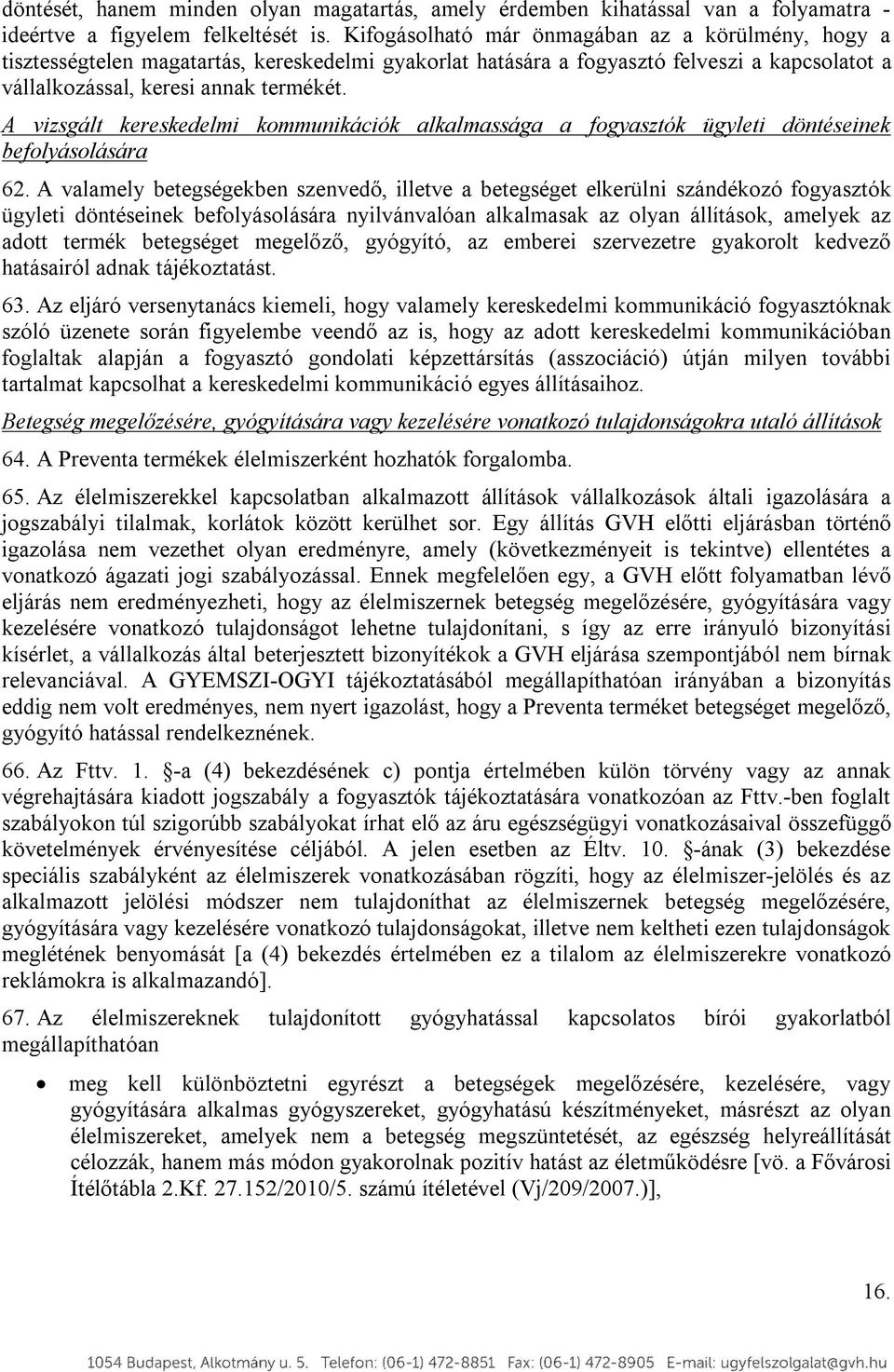 A vizsgált kereskedelmi kommunikációk alkalmassága a fogyasztók ügyleti döntéseinek befolyásolására 62.